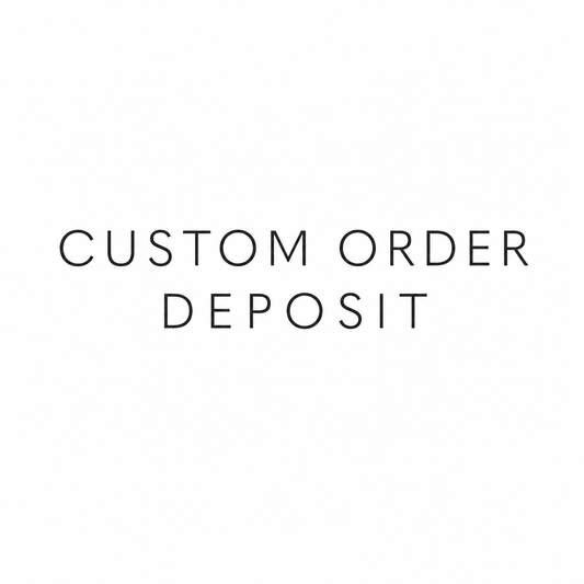 Custom Order | Deposit